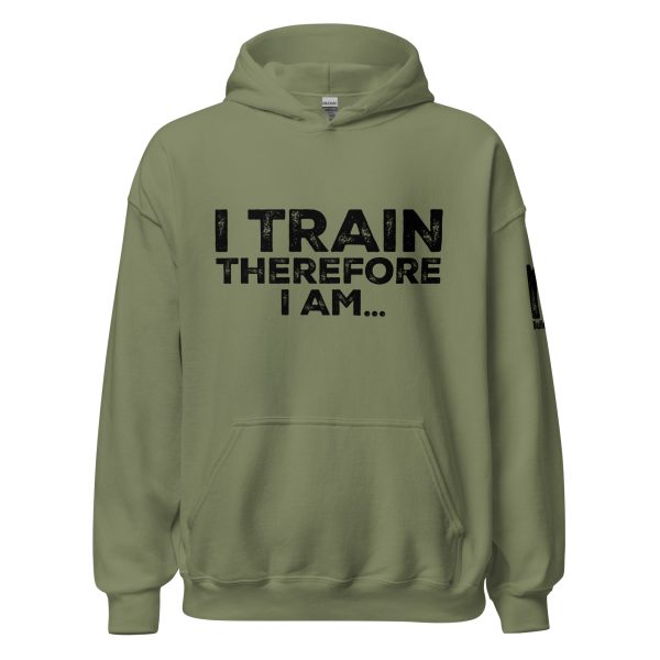 I Train Therefore I Am Hoodie